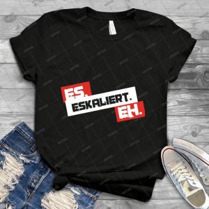 Es Eskaliert Eh - Best Unisex Trending Handmade T-shirt Gift Idea For Men T-shirt For Woman