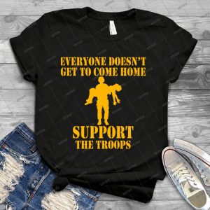 Everyone Doesn T Get To Come Home - Gold Print - - Best Unisex Trending Handmade T-shirt Gift Idea For Men T-shirt For Woman