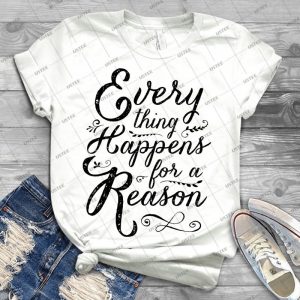 Everything Happens For A Reason 20 - Best Unisex Trending Handmade T-shirt Gift Idea For Men T-shirt For Woman