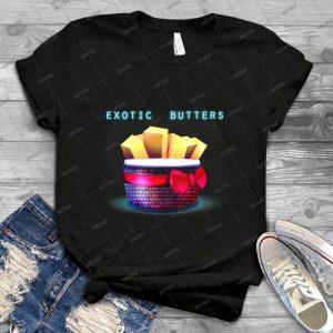 Exotic Butters - Best Unisex Trending Handmade T-shirt Gift Idea For Men T-shirt For Woman