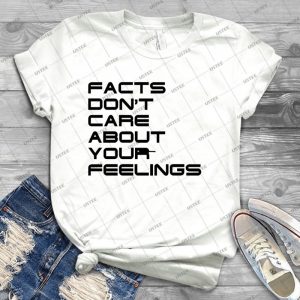 Facts Don T Care About Your Feelings 4 - Best Unisex Trending Handmade T-shirt Gift Idea For Men T-shirt For Woman