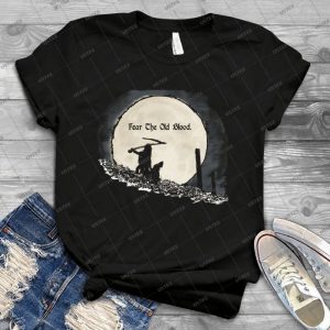 Fear The Old Blood 45 - Best Unisex Trending Handmade T-shirt Gift Idea For Men T-shirt For Woman