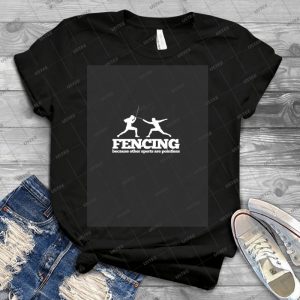 Fencing Funny Design-Because Other Sports Are Pointless - Best Unisex Trending Handmade T-shirt Gift Idea For Men T-shirt For Woman