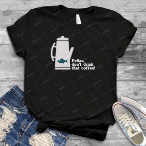 Fish In The Percolator  53 - Best Unisex Trending Handmade T-shirt Gift Idea For Men T-shirt For Woman