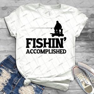 Fishin Accomplished T Shirt - Best Unisex Trending Handmade T-shirt Gift Idea For Men T-shirt For Woman