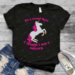 For A Second There I Thought I Was A Unicorn 58 - Trending Shirt For Women Vintage Retro Tee For Men Kid's T-Shirt Handmade Shirt