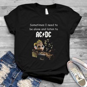 For Baby Groot Sometimes I Need To Be Alone And Listen To Acdc Tee – Groot Acdc Graphic Tees For Women - Hard Rock Shirt For Men Handmade Shirt