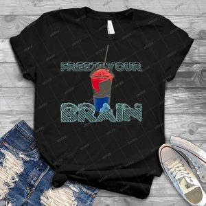 Freeze Your Brain-Heathers The Musical - Best Unisex Trending Handmade T-shirt Gift Idea For Men T-shirt For Woman