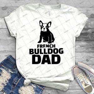 French Bulldog Dad - Best Unisex Trending Handmade T-shirt Gift Idea For Men T-shirt For Woman