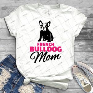 French Bulldog Mom - Best Unisex Trending Handmade T-shirt Gift Idea For Men T-shirt For Woman