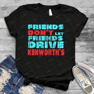 Friends Don39t Let Friends Drive Kenworth 7 - Trending Shirt For Women Vintage Retro Tee For Men Kid's T-Shirt Handmade Shirt