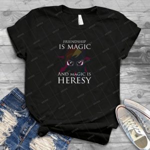 Friendship Is Magic, And Magic Is Heresy - Best Unisex Trending Handmade T-shirt Gift Idea For Men T-shirt For Woman
