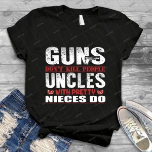 Fun Uncle Guns Nieces Novelty Shirt - Gift Idea Shirt For Men Tee For Women Classic Retro Vintage Graphic T-Shirt
