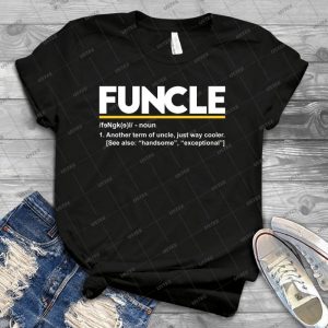 Funcle Definition Funny Gift Shirt - Best Unisex Trending Handmade T-shirt Gift Idea For Men T-shirt For Woman