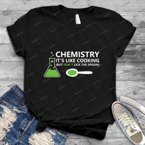 Funny Chemistry Sayings - Best Unisex Trending Handmade T-shirt Gift Idea For Men T-shirt For Woman