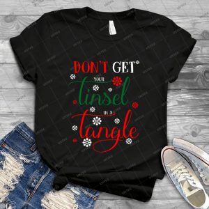 Funny Christmas Quote Dont Get Your Tinsel In Tangle T-shirt 53 - Vintage Men's Shirt Tshirt For Women Classic Handmade Shirt Retro Graphic Tee