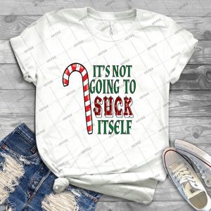 Funny Christmas T Shirt It S Not Going To Suck Itself - Best Unisex Trending Handmade T-shirt Gift Idea For Men T-shirt For Woman