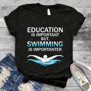 Funny Competitive Swimming Shirt Education Is Important But Swimming Is Importanter - Vintage Men's Shirt Tshirt For Women Classic Handmade Shirt Retro Graphic Tee