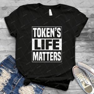Funny Token S Life Matters T-Shirt 59 - Trending Shirt For Women Vintage Retro Tee For Men Kid's T-Shirt Handmade Shirt