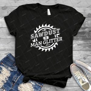 Funny Woodworking Logger Lumberjack Gift-Sawdust Is Man Glitter - Gift Idea Shirt For Men Tee For Women Classic Retro Vintage Graphic T-Shirt