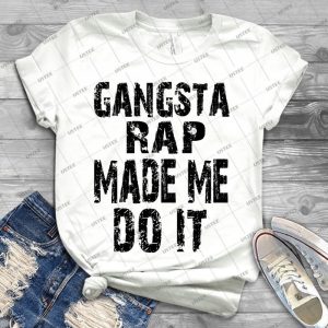 Gangsta Rap Made Me Do It - Best Unisex Trending Handmade T-shirt Gift Idea For Men T-shirt For Woman