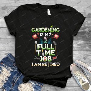 Gardening Is My Full Time Job I M Retired Gardener S Gift - Gift Idea Shirt For Men Tee For Women Classic Retro Vintage Graphic T-Shirt