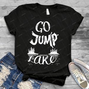 Go Jump In The Lake 54 - Best Unisex Trending Handmade T-shirt Gift Idea For Men T-shirt For Woman
