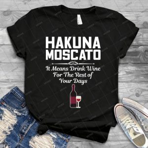 Hakuna Moscato - Best Unisex Trending Handmade T-shirt Gift Idea For Men T-shirt For Woman