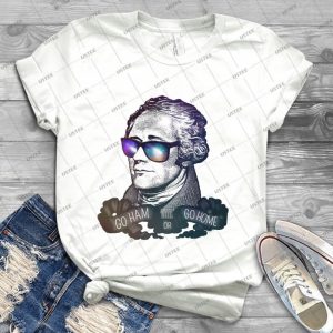 Hamilton- Go Ham Or Go Home - Best Unisex Trending Handmade T-shirt Gift Idea For Men T-shirt For Woman