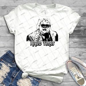 Hard Times - Best Unisex Trending Handmade T-shirt Gift Idea For Men T-shirt For Woman