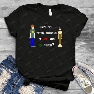 Have You Tried Turning It Off And On Again 20 - Best Unisex Trending Handmade T-shirt Gift Idea For Men T-shirt For Woman