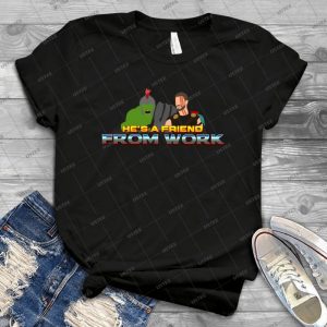 He S A Friend From Work - Best Unisex Trending Handmade T-shirt Gift Idea For Men T-shirt For Woman