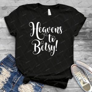 Heavens To Betsy - Gift Idea Shirt For Men Tee For Women Classic Retro Vintage Graphic T-Shirt