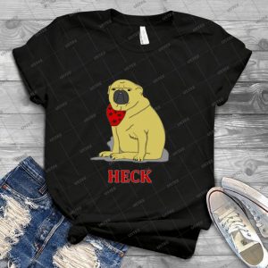 Heck T Shirt - Best Unisex Trending Handmade T-shirt Gift Idea For Men T-shirt For Woman
