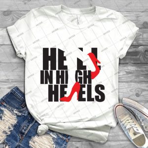 Hell In High Heels 94 - Best Unisex Trending Handmade T-shirt Gift Idea For Men T-shirt For Woman