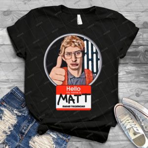 Hello My Name Is Matt 3 - Best Unisex Trending Handmade T-shirt Gift Idea For Men T-shirt For Woman