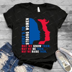 Here S To Strong Women 19 - Vintage Men's Shirt Tshirt For Women Classic Handmade Shirt Retro Graphic Tee