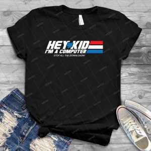Hey Kid I M A Computer 95 - Best Unisex Trending Handmade T-shirt Gift Idea For Men T-shirt For Woman