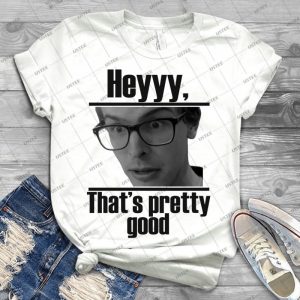 Hey, That S Pretty Good Idubbbztv - Best Unisex Trending Handmade T-shirt Gift Idea For Men T-shirt For Woman