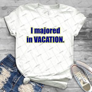High School Musical - I Majored In Vacation- Shirt - Green 34 - Best Unisex Trending Handmade T-shirt Gift Idea For Men T-shirt For Woman