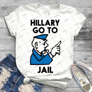 Hillary Clinton Go To Jail - Best Unisex Trending Handmade T-shirt Gift Idea For Men T-shirt For Woman
