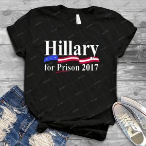 Hillary For Prison 2017 65 - Best Unisex Trending Handmade T-shirt Gift Idea For Men T-shirt For Woman