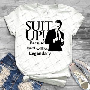 Himym Barney Stinson Suit Up Legendary - Best Unisex Trending Handmade T-shirt Gift Idea For Men T-shirt For Woman