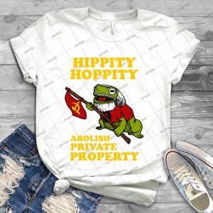 Hippity Hoppity Abolish Private Property - Best Unisex Trending Handmade T-shirt Gift Idea For Men T-shirt For Woman