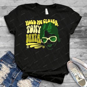 Hold Me Closer, Tony Danza-T-Shirt-Green - Best Unisex Trending Handmade T-shirt Gift Idea For Men T-shirt For Woman