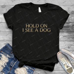 Hold On I See A Dog [epic] - Vintage Men's Shirt Tshirt For Women Classic Handmade Shirt Retro Graphic Tee