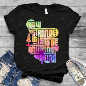 How Strange -- Alice Ii - Best Unisex Trending Handmade T-shirt Gift Idea For Men T-shirt For Woman