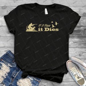 Hunting - If It Flies It Dies  76 - Best Unisex Trending Handmade T-shirt Gift Idea For Men T-shirt For Woman