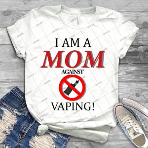 I Am A Mom Against Vaping - Best Unisex Trending Handmade T-shirt Gift Idea For Men T-shirt For Woman