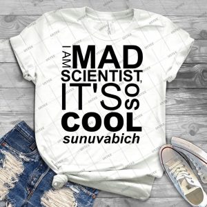 I Am Mad Scientist 34 - Trending Shirt For Women Vintage Retro Tee For Men Kid's T-Shirt Handmade Shirt